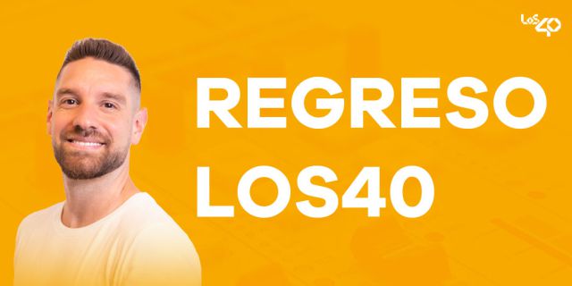 REGRESO LOS40