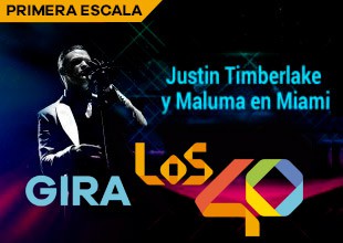 CONCURSO GIRA LOS40 2018– PRIMERA ESCALA: LOS40 TE LLEVA A VER A MALUMA Y JUSTIN TIMBERLAKE