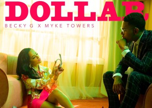 Así suena "Dollar", lo nuevo de Becky G & Myke Towers