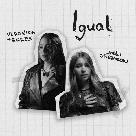 JULI OBREGÓN PRESENTA “IGUAL” JUNTO A VERÓNICA
TERRÉS, LA NUEVA PROMESA DEL POP ESPAÑOL