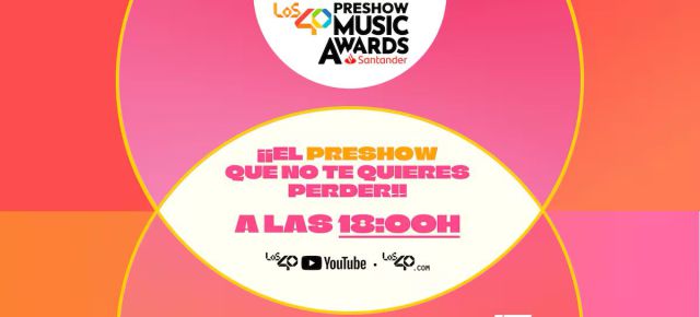 Todos los detalles del Preshow de LOS40 Music Awards Santander 2025: cuándo es, dónde verlo y qué sorpresas se vienen
